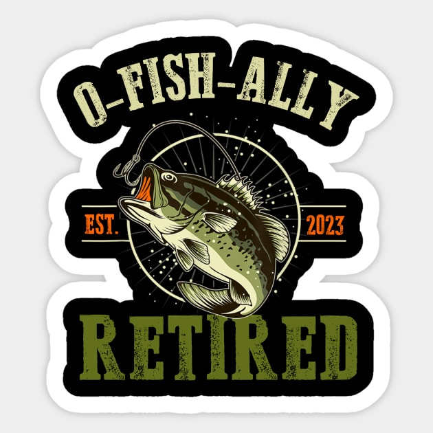 O-fish-ally Retired Since 2023 Retirement Fishing for Men Sticker by Schied Tungu 